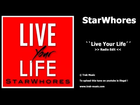StarWhores - Live Your Life (Radio Edit)
