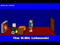 The 8-Bit Lebowski: Dudeness The 8-Bit Lebowski: Dudeness