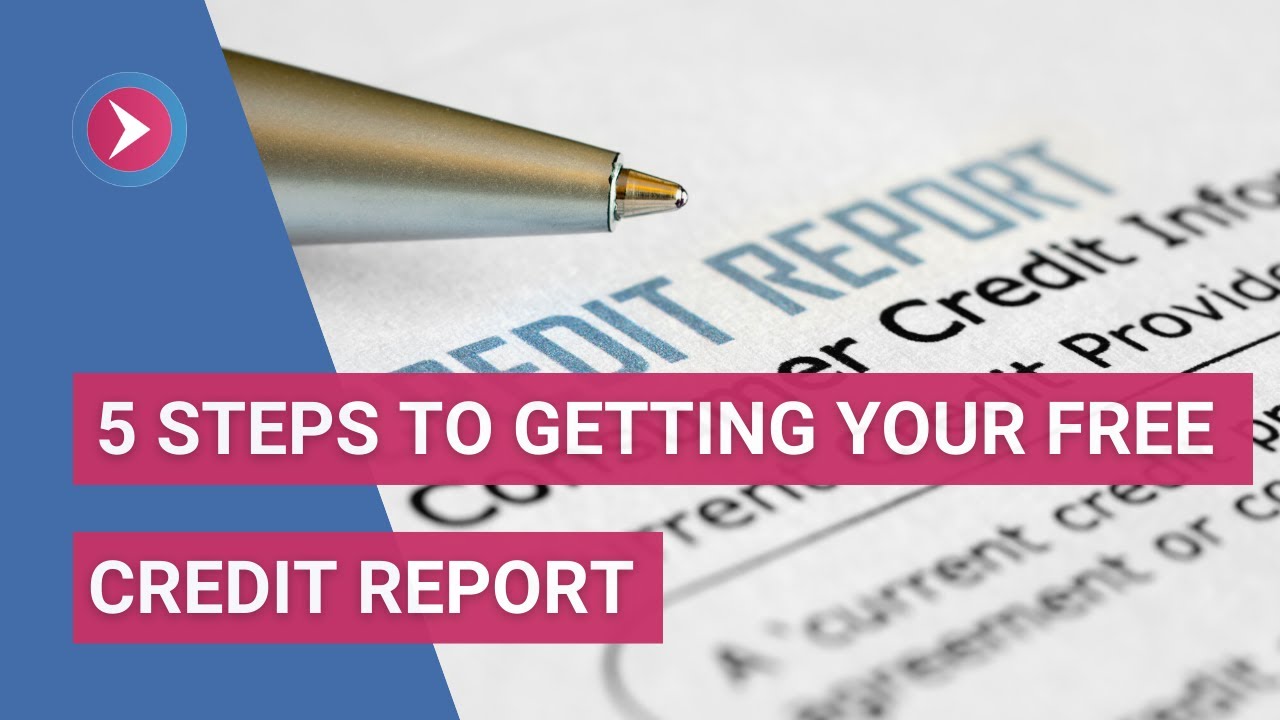 5 Quick Steps to Get Your Free Credit Report