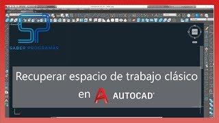 6 - ¿Cómo recuperar espacio de trabajo AutoCAD clásico?