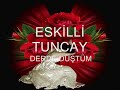 ESK-LL-TUNCAY-DERDE-