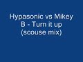 Hypasonic vs Mikey B --Turn it up (Scouse mix) Hypasonic vs Mikey B --Turn it up (Scouse mix)