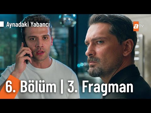 Aynadaki Yabancı 6. Bölüm 3. Fragmanı                                                                                                                                                                                                                     