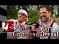 RT Shorts: Joel & Matt go to the Opera!