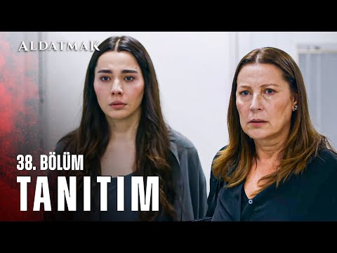 Aldatmak 38. Bölüm Fragmanı                                                                                                                                                                                                                               