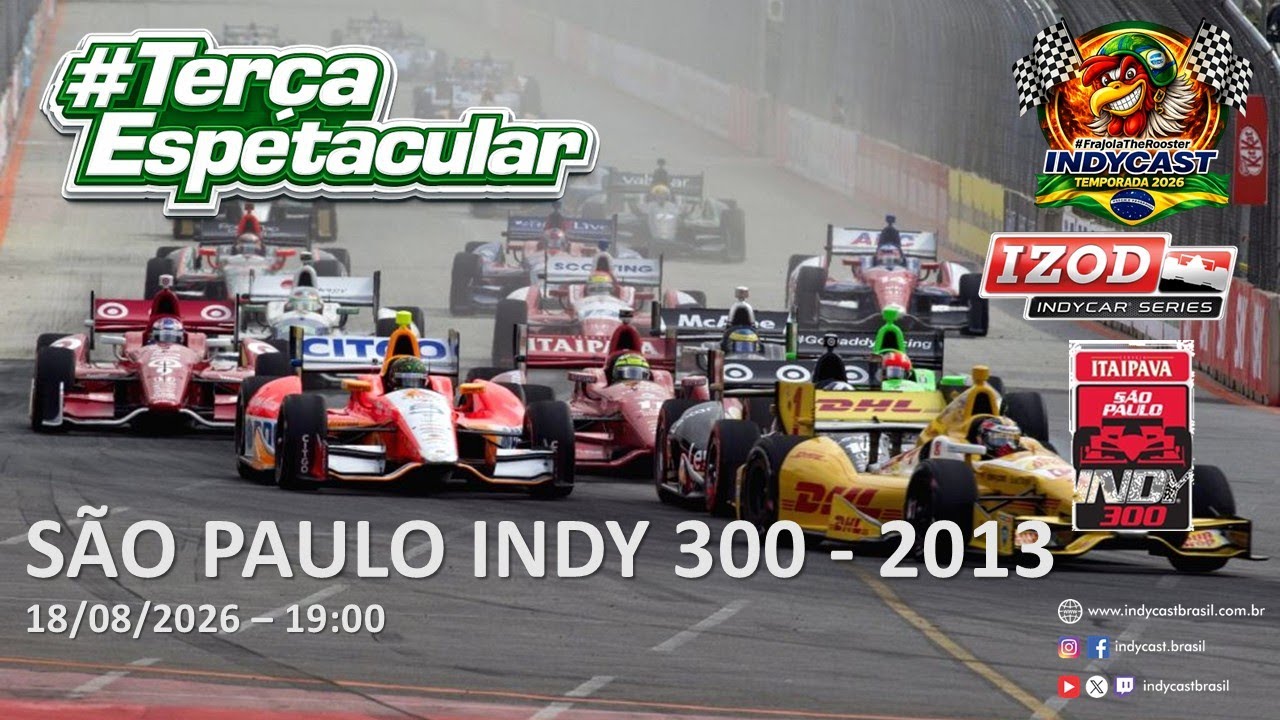 IndyCast Brasil #Lembranças #TerçaEspetacular - SP Indy 300 2013