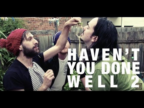 Haven't You Done Well 2