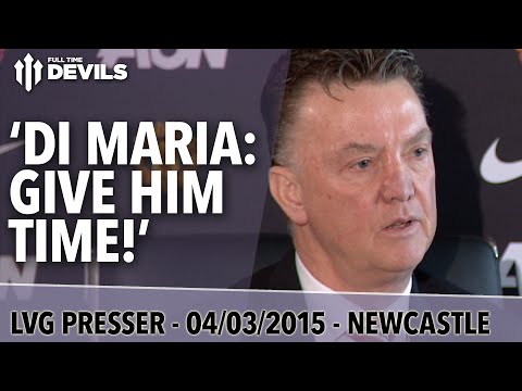 'Di Maria: Give Him Time!' | Newcastle United vs Manchester United | Van Gaal Presser