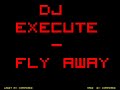 DJ eXeCute - Fly Away DJ eXeCute - Fly Away