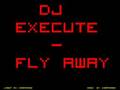 DJ eXeCute - Fly Away