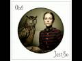 Obel Just So Video and Lyrics