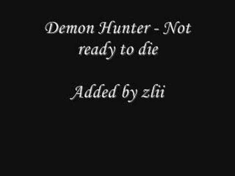 Demon Hunter - Not ready to die (Good quality)