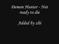 Demon Hunter - Not ready to die (Good quality)
