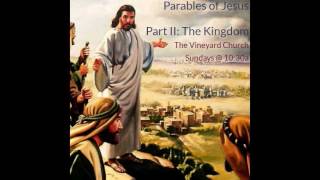 Parables of Jesus Part II: The Kingdom (Matthew 13) (Audio Only)