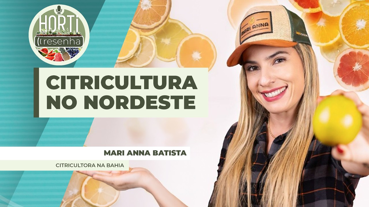 HORTI RESENHA #145 - Semana do Citricultor: Bahia desponta como alternativa de produção livre do...