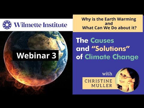 Why is the Earth Warming and What Can We Do about it? The Causes and “Solutions”