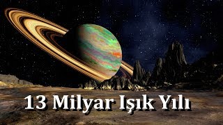 Uzayın Sonuna Gidiyoruz ( 13 Milyar Işık YIlı 