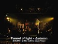 Tunnel of light - 秋天@The wall live house  2010.07.01