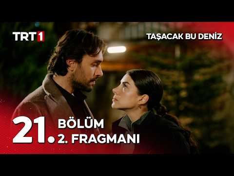 Taşacak Bu Deniz 21. Bölüm 2. Fragmanı                                                                                                                                                                                                                    