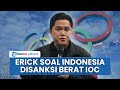 Disanksi IOC Gara-gara Tolak Atlet Israel, Erick Thohir Tegaskan Olahraga RI Bakal Terus Semangat