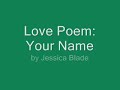 Love Poem: Your Name, by Jessica Blade