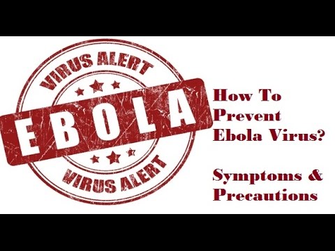 How To Prevent Ebola Virus-Symptoms & Precautions