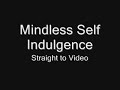 Mindless Self Indulgence - Straight to Video