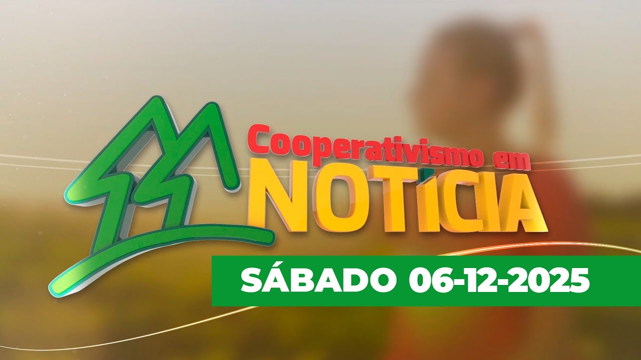COOPERATIVISMO EM NOTÍCIA - EDIÇÃO 06-12-2025