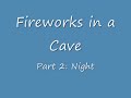 Fireworks in a Cave
