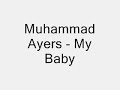 Muhammad Ayers - My Baby