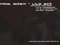 mBs, Adam Live Act Promo
