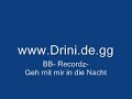 BB- Recordz- Geh mit mir in die Nacht - www.Drini.de.gg -