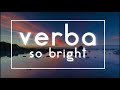 Tekst piosenki Verba - So bright Tekst piosenki Verba - So bright