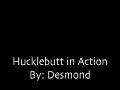 Hucklebutt in Action