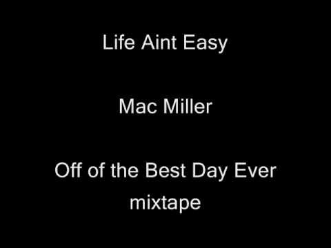 mac miller on and on lyrics - This is the song Life Aint Easy off of Mac's brand new Best Day Ever mixtape! Like this shit if you dig it You can download this mixtape here: http://www.dat...