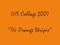 LHS Collage 2007 - The Orange Stripes