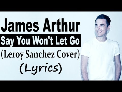 James Arthur – Say You Won’t Let Go (Lyrics) (Leroy Sanchez Cover