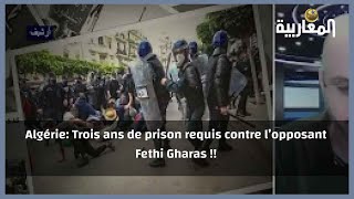Algérie: Trois ans de prison requis contre l’opposant Fethi Gharas !!