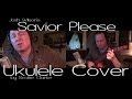 Savior, Please (Ukulele!)