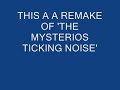 a remake of the mysterios ticking noise