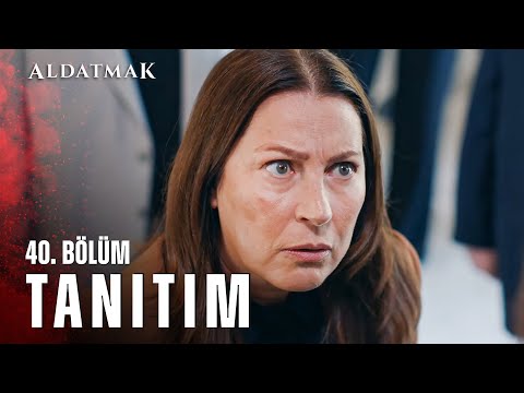 Aldatmak 40. Bölüm Fragmanı                                                                                                                                                                                                                               
