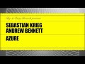 Sebastian Krieg & Andrew Bennett Azure Video and Lyrics