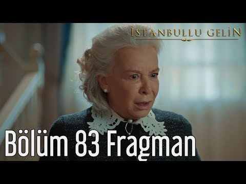 İstanbullu Gelin 83. Bölüm Fragmanı                                                                                                                                                                                                                       