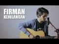 FIRMAN - KEHILANGAN (Cover By Tereza)