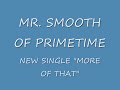 Mr. Smooth- More Of That