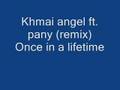 khmai angels ft (pany) once in a lifetime remix