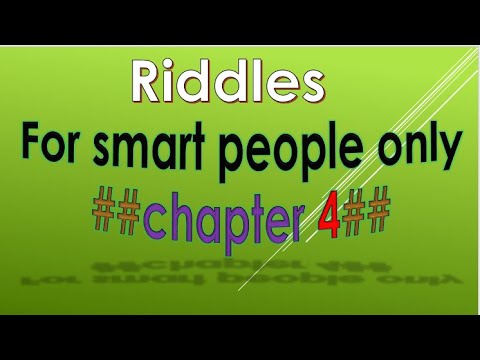 For smart people only ##chapter 4## Riddles