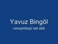 Yavuz Bing�l   Carsambayi sel aldi