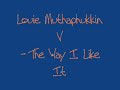 Louie Muthaphukkin V - The Way I Like It