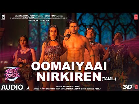 Oomaiyaai Nirkiren Audio| Street Dancer 3D Tamil | Varun D| Aditya I,Jubin N,SiddharthB,Sachin-Jigar